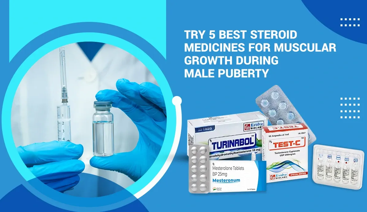 Try 5 Best Steroid Medicines For Muscular Growth During Male Puberty