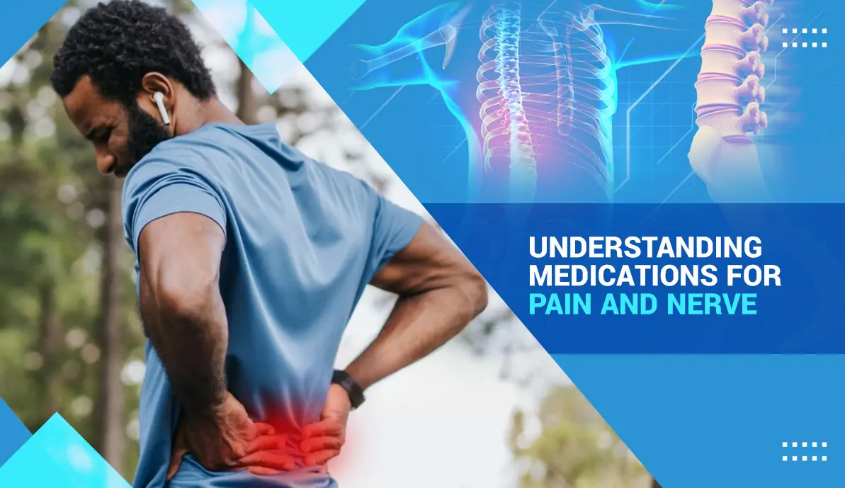 Understanding Medications for Pain and Nerve Issues
